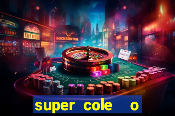 super cole  o 7784 jogos download